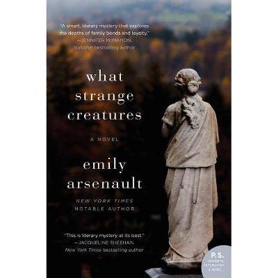 What Strange Creatures - by  Emily Arsenault (Paperback)