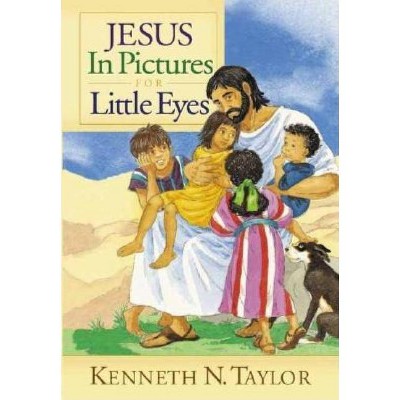 Jesus in Pictures for Little Eyes - Abridged by  Kenneth N Taylor (Hardcover)