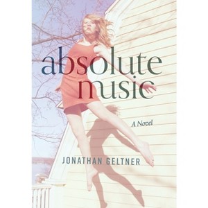 Absolute Music - by  Jonathan Geltner (Hardcover) - 1 of 1
