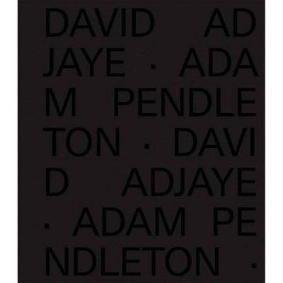 David Adjaye Adam Pendleton - (Hardcover)