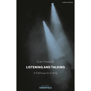 Listening and Talking - (Acting Essentials) by  Evan Yionoulis (Hardcover) - 1 of 1