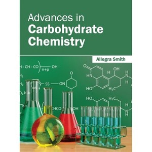 Advances in Carbohydrate Chemistry - by  Allegra Smith (Hardcover) - 1 of 1
