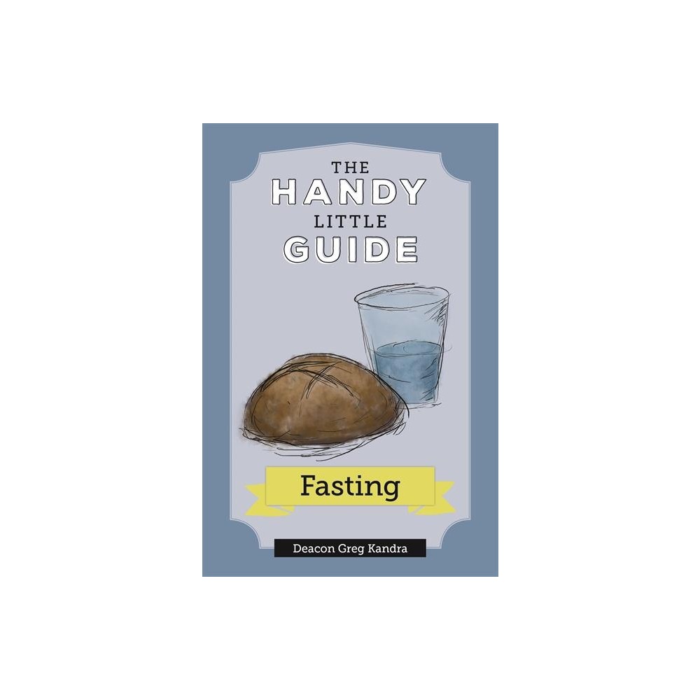 The Handy Little Guide to Fasting - (Handy Little Guides) by Greg Kandra (Paperback)