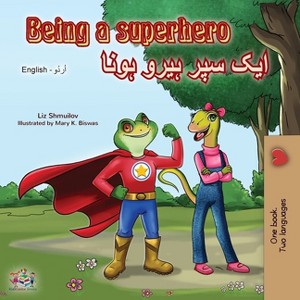 Being a Superhero (English Urdu Bilingual Book) - (English Urdu Bilingual Collection) by  Liz Shmuilov & Kidkiddos Books (Paperback) - 1 of 1