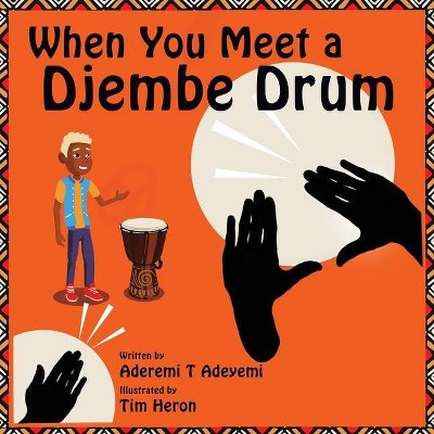 When You Meet a Djembe Drum - by  Aderemi T Adeyemi (Paperback)