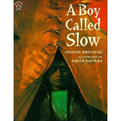 A Boy Called Slow - (Paperstar Book) by  Joseph Bruchac (Paperback)