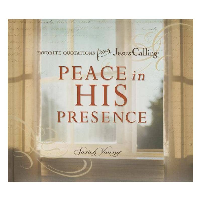 Peace in His Presence: Favorite Quotations from Jesus Calling - by  Sarah Young (Hardcover), 1 of 2