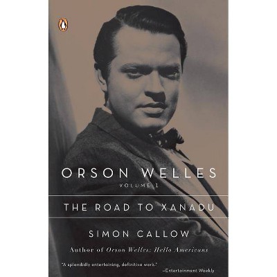 The Road to Xanadu - (Orson Welles) by  Simon Callow (Paperback)