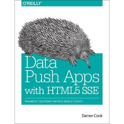 Data Push Apps with Html5 Sse - by  Darren Cook (Paperback)