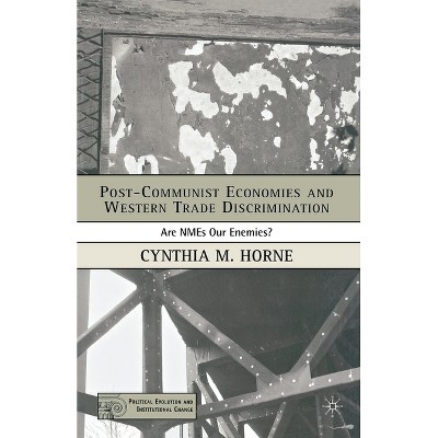 Post-Communist Economies and Western Trade Discrimination - (Political Evolution and Institutional Change) by  C Horne (Paperback)