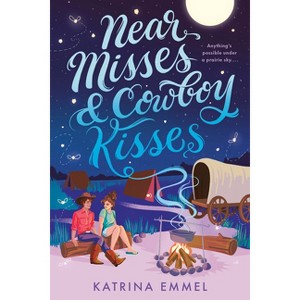 Near Misses & Cowboy Kisses - by  Katrina Emmel (Paperback) - 1 of 1