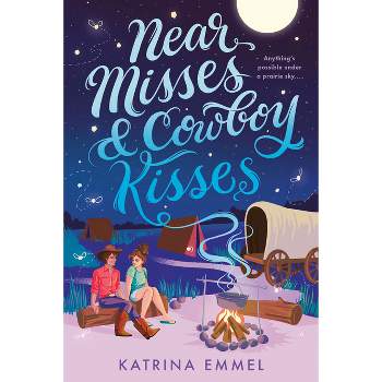 Near Misses & Cowboy Kisses - by  Katrina Emmel (Paperback)