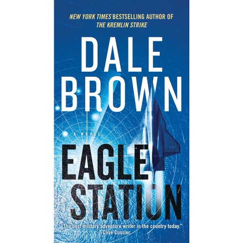 Eagle Station - By Dale Brown (paperback) : Target