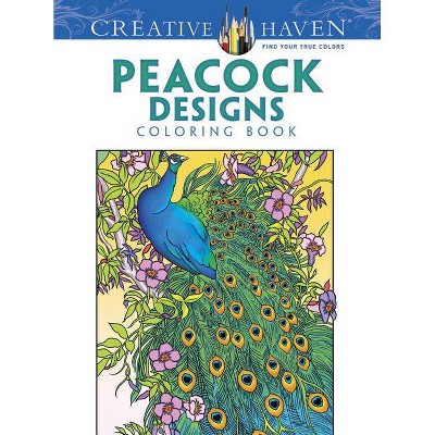 Creative Haven Peacock Designs Coloring Book - (Creative Haven Coloring Books) by  Marty Noble (Paperback)