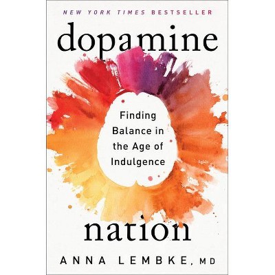 Dopamine Nation - by  Anna Lembke (Hardcover)