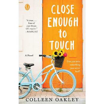 Close Enough to Touch - by  Colleen Oakley (Paperback)