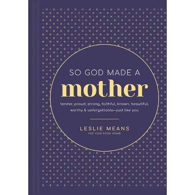 So God Made A Mother - By Leslie Means (hardcover) : Target