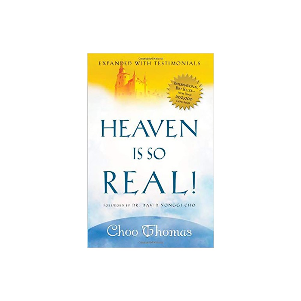 Heaven Is So Real! - by Choo Thomas (Paperback)