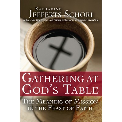 Gathering at God's Table - by  Katherine Jefferts Schori (Hardcover)