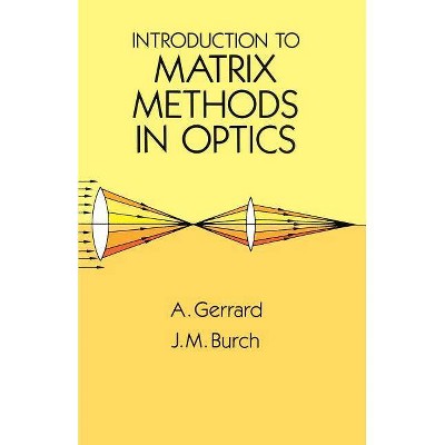 Introduction to Matrix Methods in Optics - (Dover Books on Physics) by  A Gerrard (Paperback)