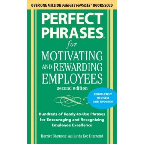 Second Edition Perfect Phrases for Motivating and Rewarding Employees