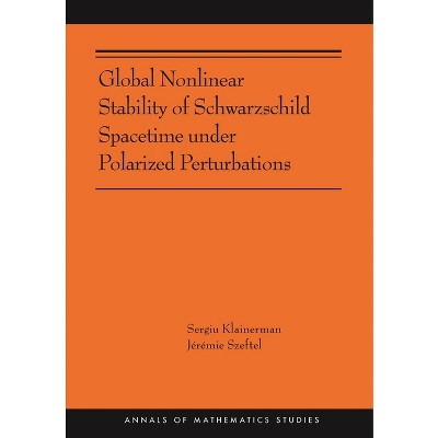 Global Nonlinear Stability of Schwarzschild Spacetime Under Polarized Perturbations - (Annals of Mathematics Studies) (Hardcover)