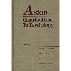Asian Contributions to Psychology - by  David Ho & A C Paranjpe & Robert Rieber (Hardcover) - 1 of 1
