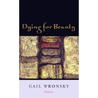 Dying for Beauty - by  Gail Wronsky (Paperback)