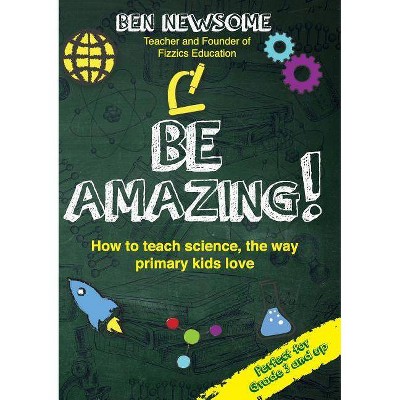 Be Amazing - by  Ben Newsome (Paperback)