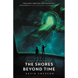 The Shores Beyond Time - (Chronicle of the Dark Star) by Kevin Emerson - 1 of 1