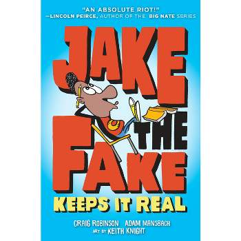 Jake the Fake Keeps It Real - by  Craig Robinson & Adam Mansbach (Paperback)