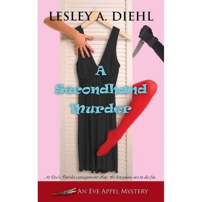 A Secondhand Murder - (Eve Appel Mystery) by  Lesley A Diehl (Paperback)