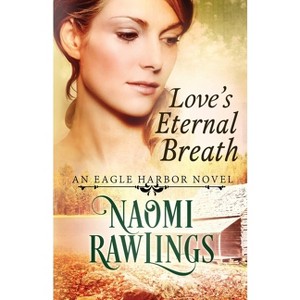 Love's Eternal Breath - by  Naomi Rawlings (Paperback) - 1 of 1