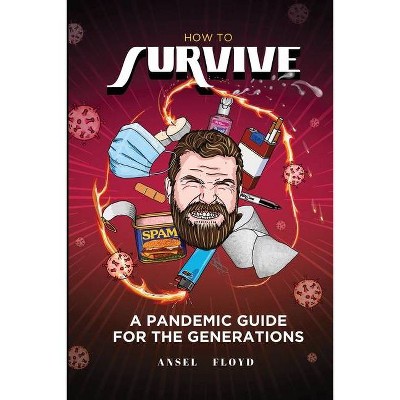 How to Survive - by  Ansel Floyd (Paperback)