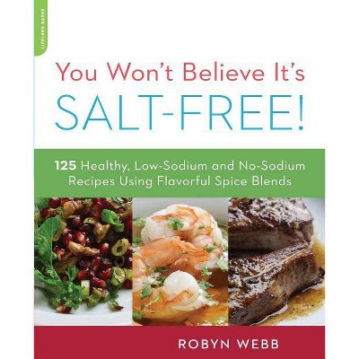 You Won't Believe It's Salt-Free - by  Robyn Webb (Paperback)