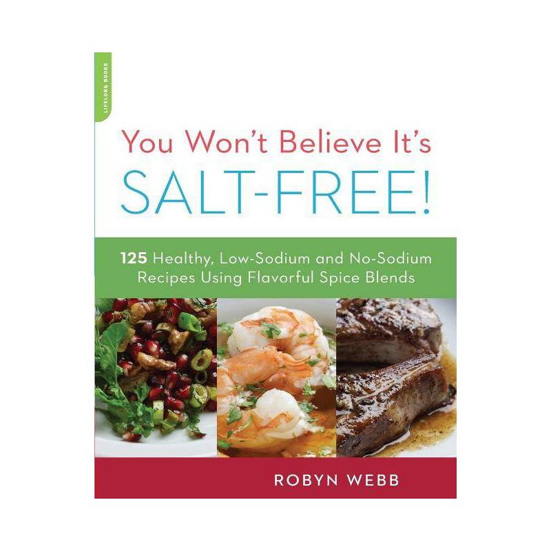 You Won't Believe It's Salt-Free - by  Robyn Webb (Paperback), 1 of 2