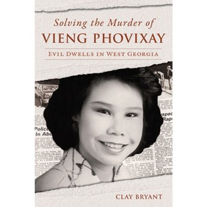 Solving the Murder of Vieng Phovixay - (True Crime) by  Clay Bryant (Paperback) - 1 of 1