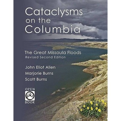 Cataclysms on the Columbia - (Openbook) 2nd Edition by  John Eliot Allen & Marjorie Burns & Scott Burns (Paperback)