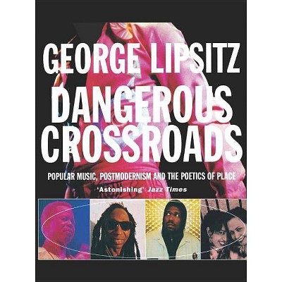 Dangerous Crossroads - (Haymarket) by  George Lipsitz (Paperback)