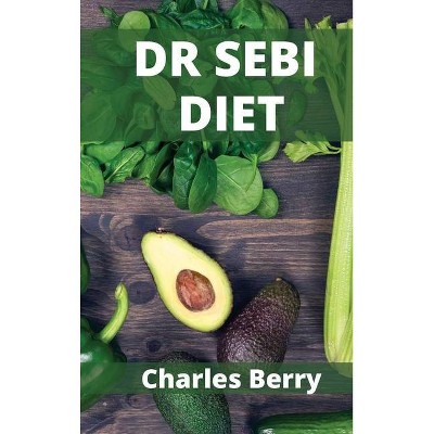 Dr Sebi Diet - by  Charles Berry (Hardcover)