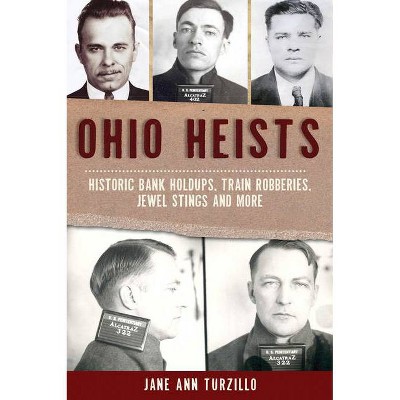 Ohio Heists - (True Crime) by  Jane Ann Turzillo (Paperback)