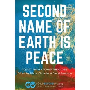 Second Name of Earth Is Peace - by  Mbizo Chirasha & David Cn Swanson (Paperback) - 1 of 1
