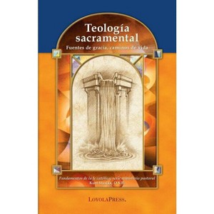 Teología Sacramental - (Catholic Basics: A Pastoral Ministry) by  Kurt Stasiak (Paperback) - 1 of 1