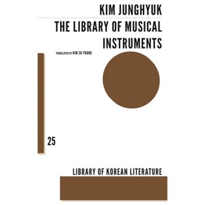 The Library of Musical Instruments - (Korean Literature) by  Kim Jung-Hyuk (Paperback) - 1 of 1