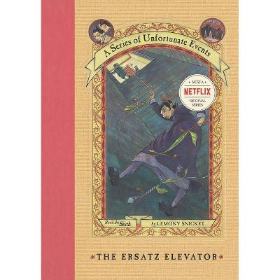 A Series of Unfortunate Events #6: The Ersatz Elevator - (A Unfortunate Events) by  Lemony Snicket (Hardcover)