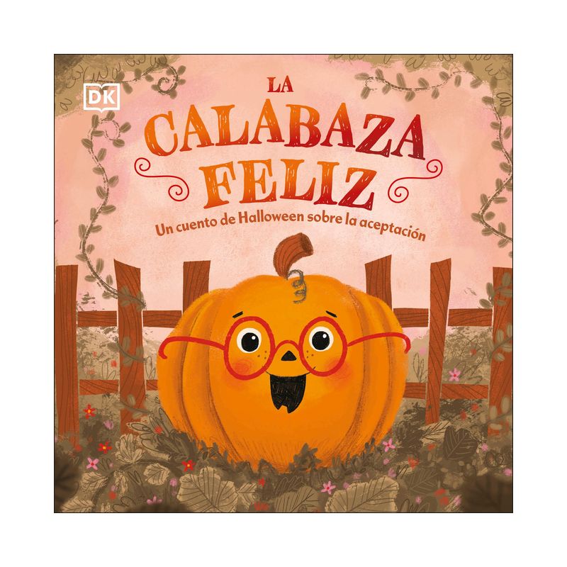 La Calabaza Feliz (the Happy Pumpkin) - (First Seasonal Stories) by  DK (Board Book), 1 of 2