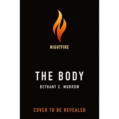 The Body - by  Bethany C Morrow (Hardcover)