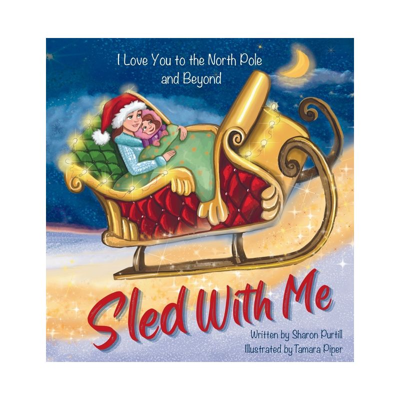 Sled With Me - (Wherever Shall We Go Children's Bedtime Story) by  Sharon Purtill (Hardcover), 1 of 2
