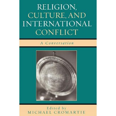 Religion, Culture, and International Conflict - by  Michael Cromartie (Paperback)