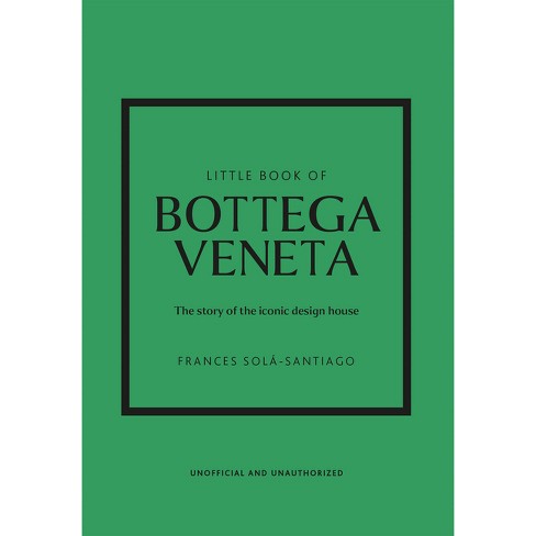 Little Book Of Bottega Veneta - (little Books Of Fashion) By Frances  Solá-santiago (hardcover) : Target